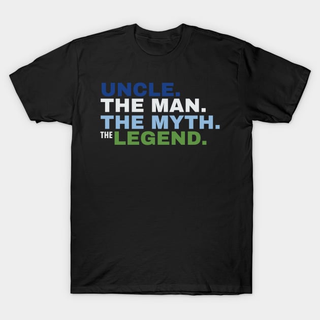 Uncle The Man The Myth The Legend T-Shirt by fromherotozero